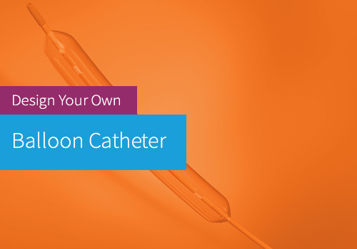 Design Your Own Balloon Catheter