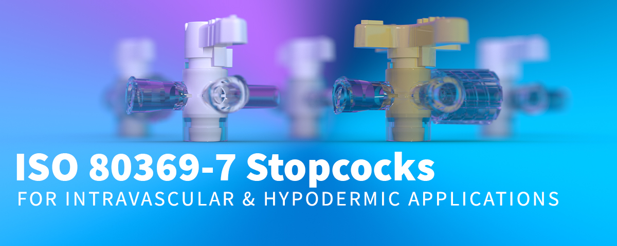 ISO 80369-7 Stopcocks - for intravascular & hypodermic applications