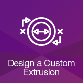 Design a Custom Extrusion